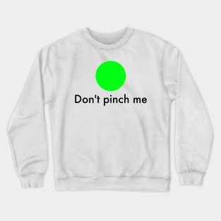 Don't pinch me - Saint Patrick's Day Protection Crewneck Sweatshirt